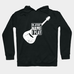 "In Jesus' Name I Play" Christian Band Guitar Player Hoodie